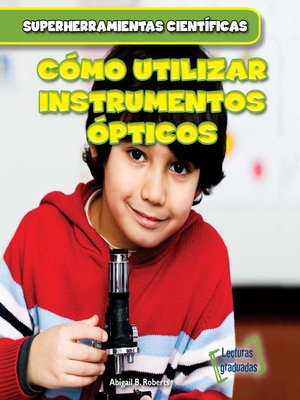 cover image of Cómo utilizar instrumentos ópticos (Using Lenses)